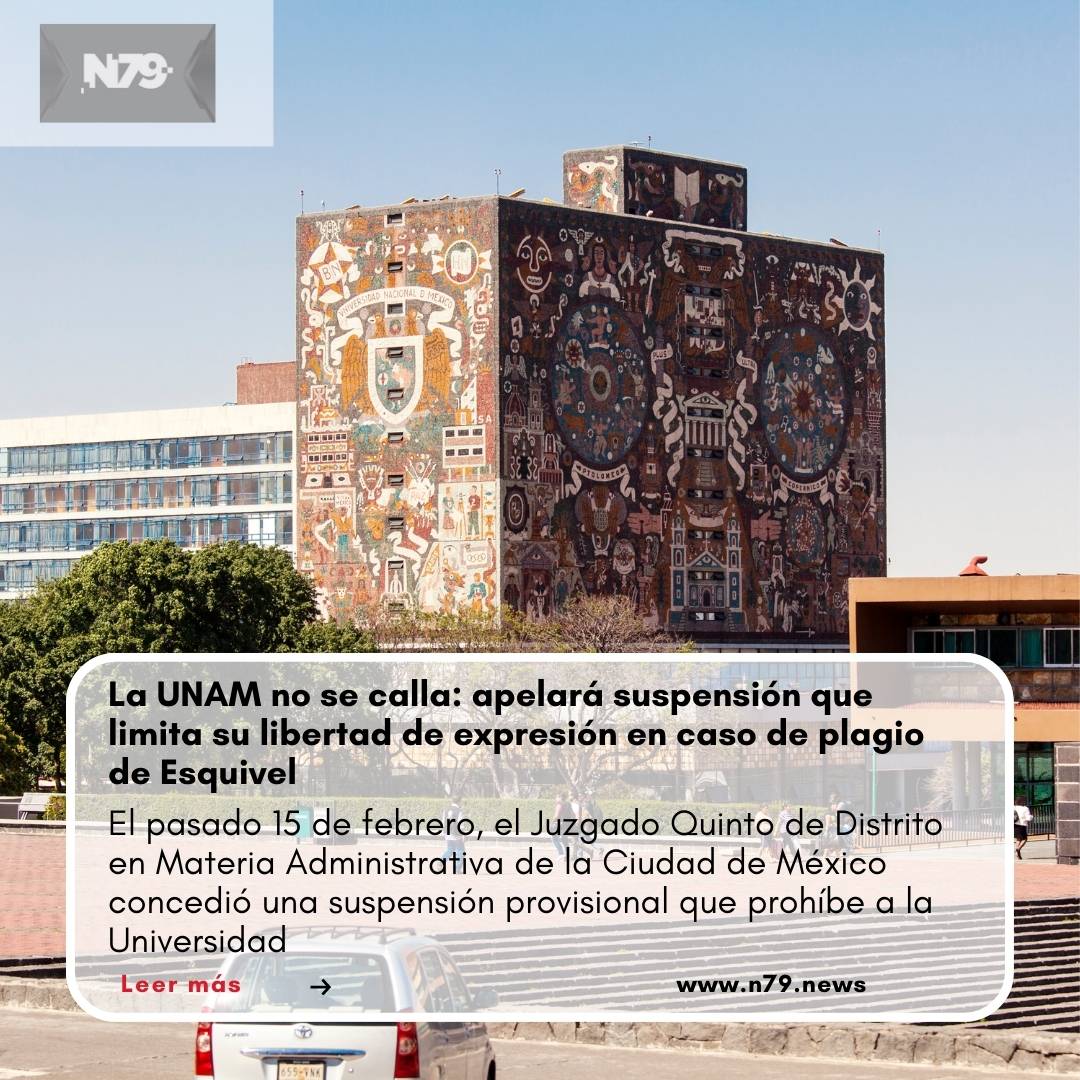 La UNAM no se calla apelará suspensión que limita su libertad de expresión en caso de plagio de Esquivel