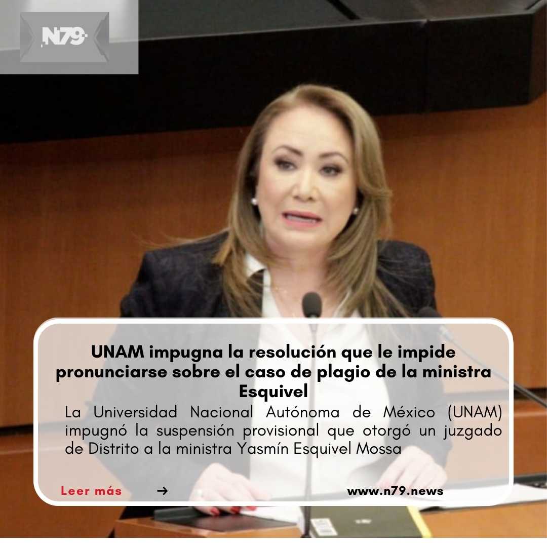 UNAM impugna la resolución que le impide pronunciarse sobre el caso de plagio de la ministra Esquivel