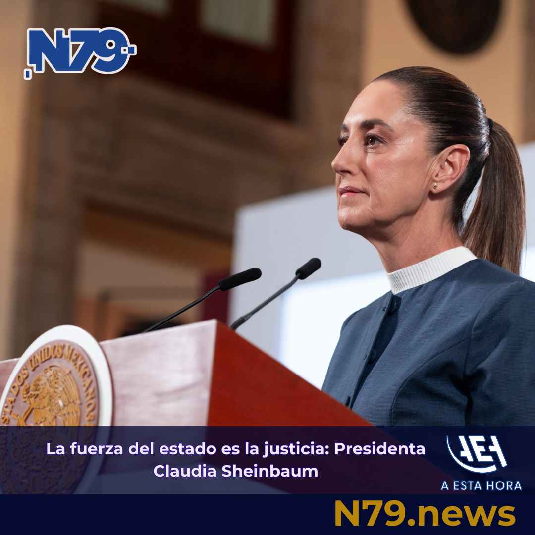 La fuerza del estado es la justicia: Presidenta Claudia Sheinbaum
