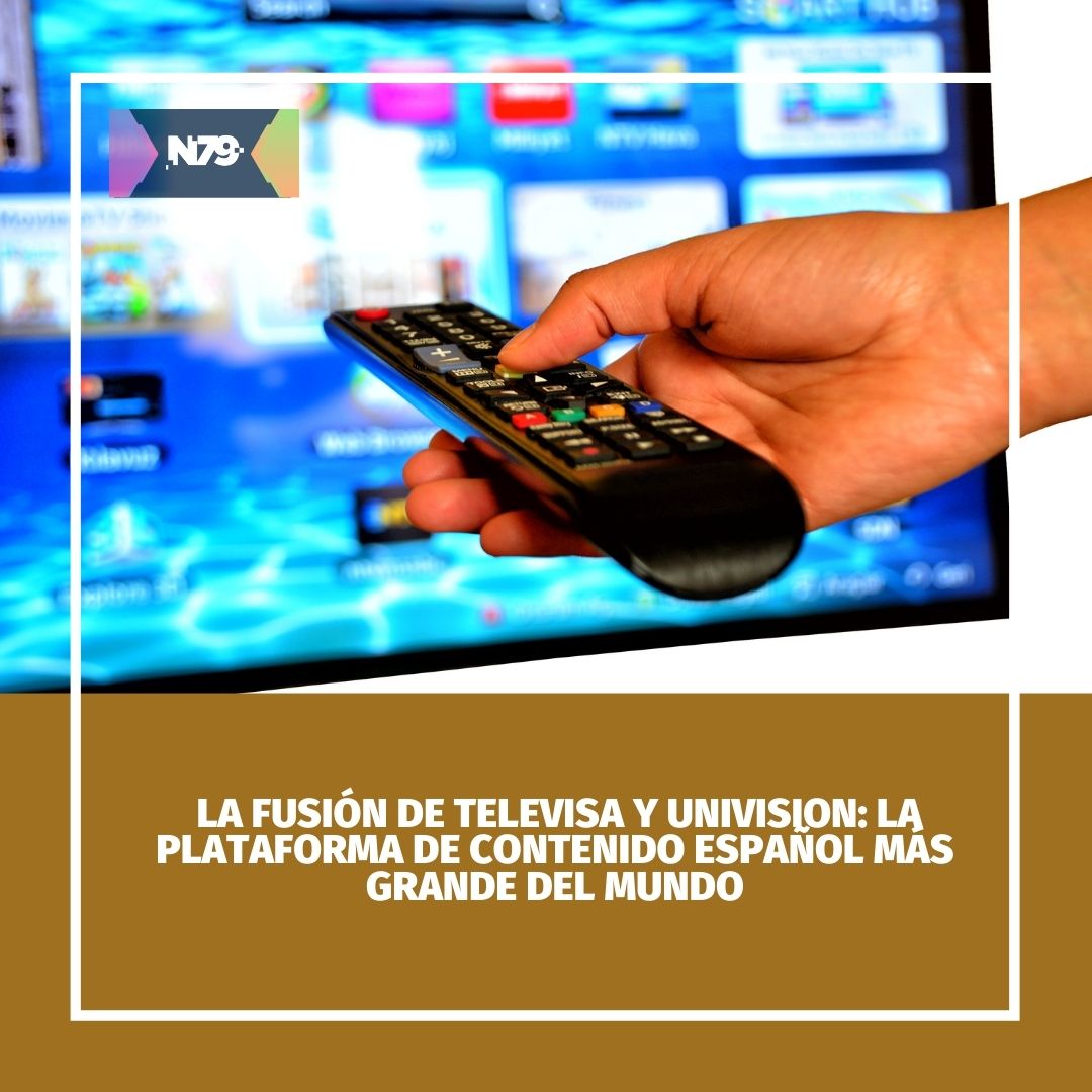 La fusión de Televisa y Univision la plataforma de contenido español más grande del mundo