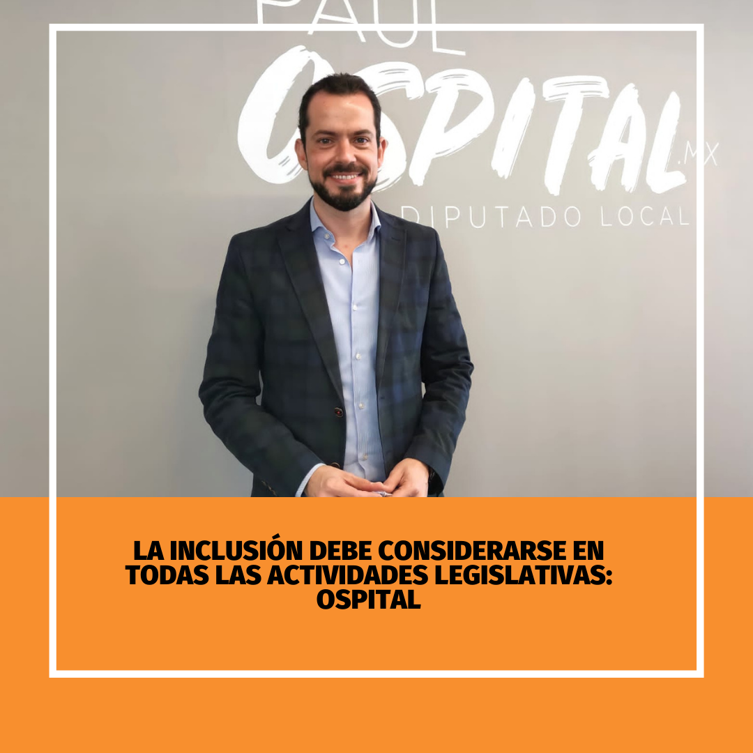 La inclusión debe considerarse en todas las actividades legislativas Ospital