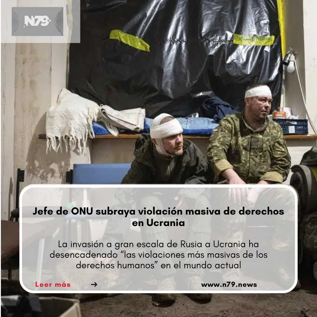 Jefe de ONU subraya violación masiva de derechos en Ucrania