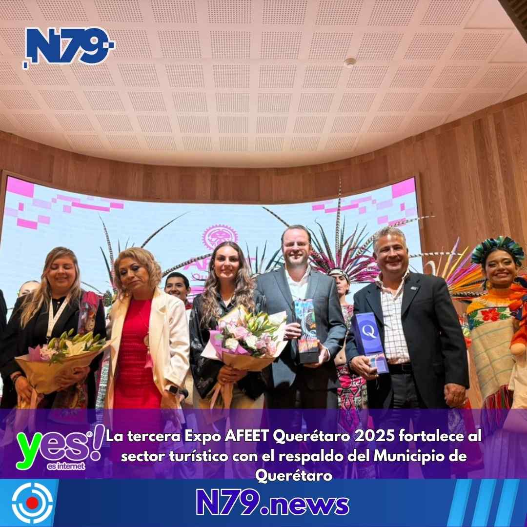 La tercera Expo AFEET Querétaro 2025 fortalece al sector turístico con el respaldo del Municipio de Querétaro