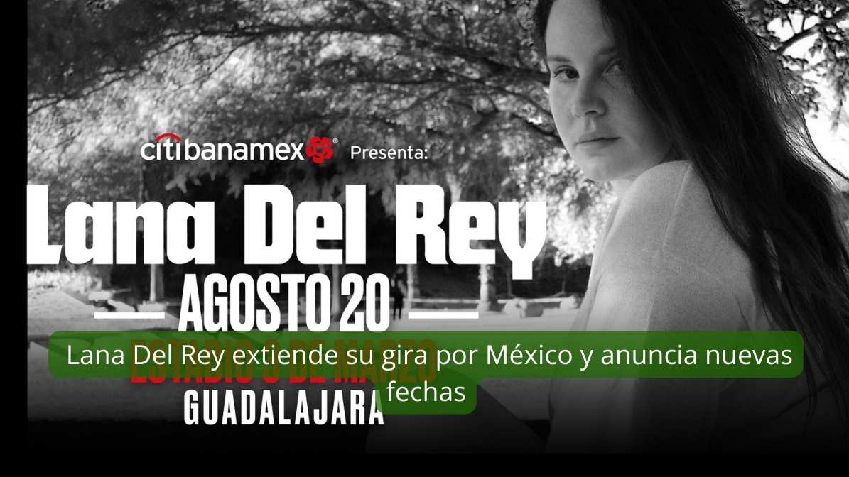 Lana Del Rey extiende su gira por México y anuncia nuevas fechas