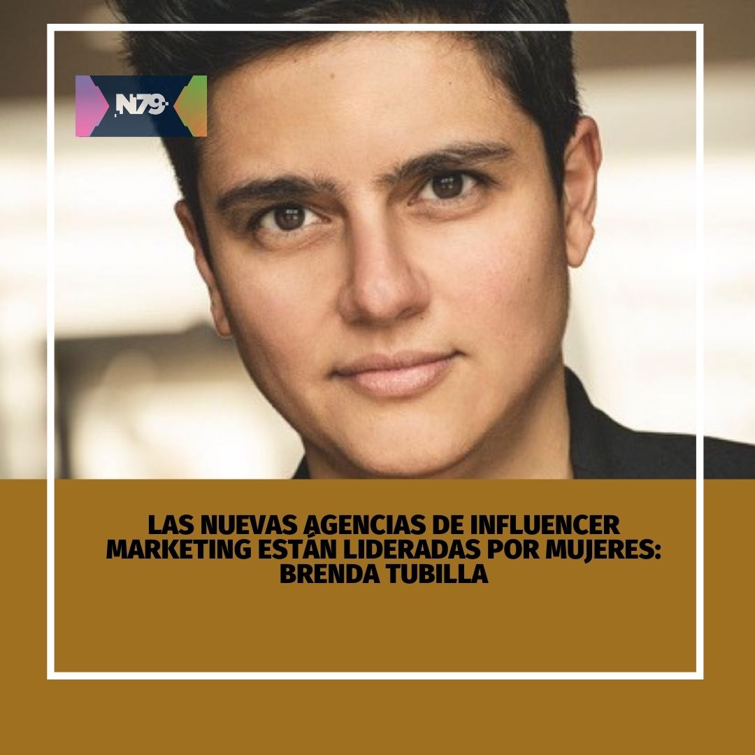 Las nuevas agencias de Influencer Marketing están lideradas por mujeres Brenda Tubilla
