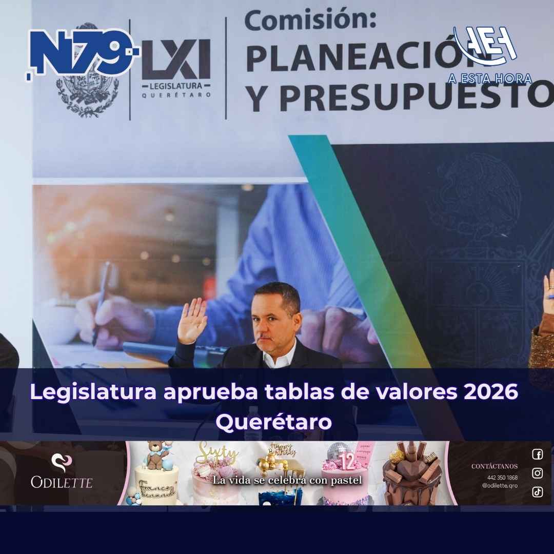 Legislatura aprueba tablas de valores 2026 Querétaro
