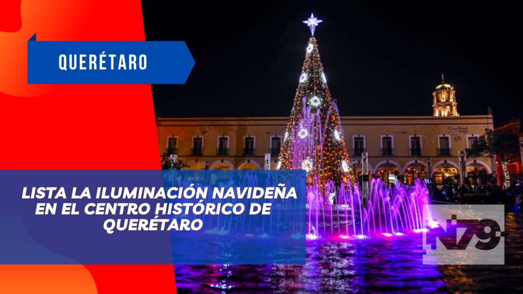 Lista la iluminación navideña en el Centro Histórico de Querétaro
