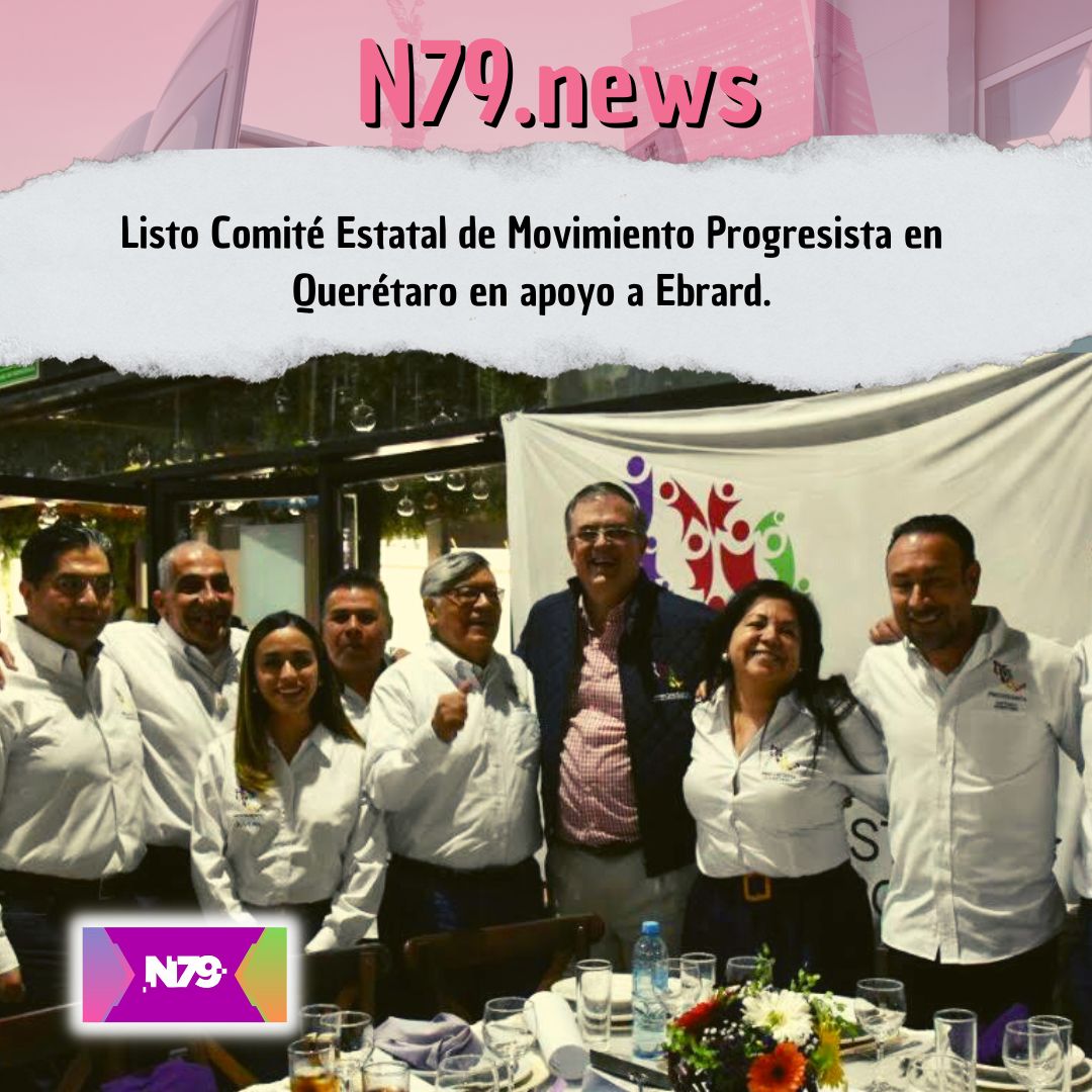 Listo Comité Estatal de Movimiento Progresista en Querétaro en apoyo a Ebrard.