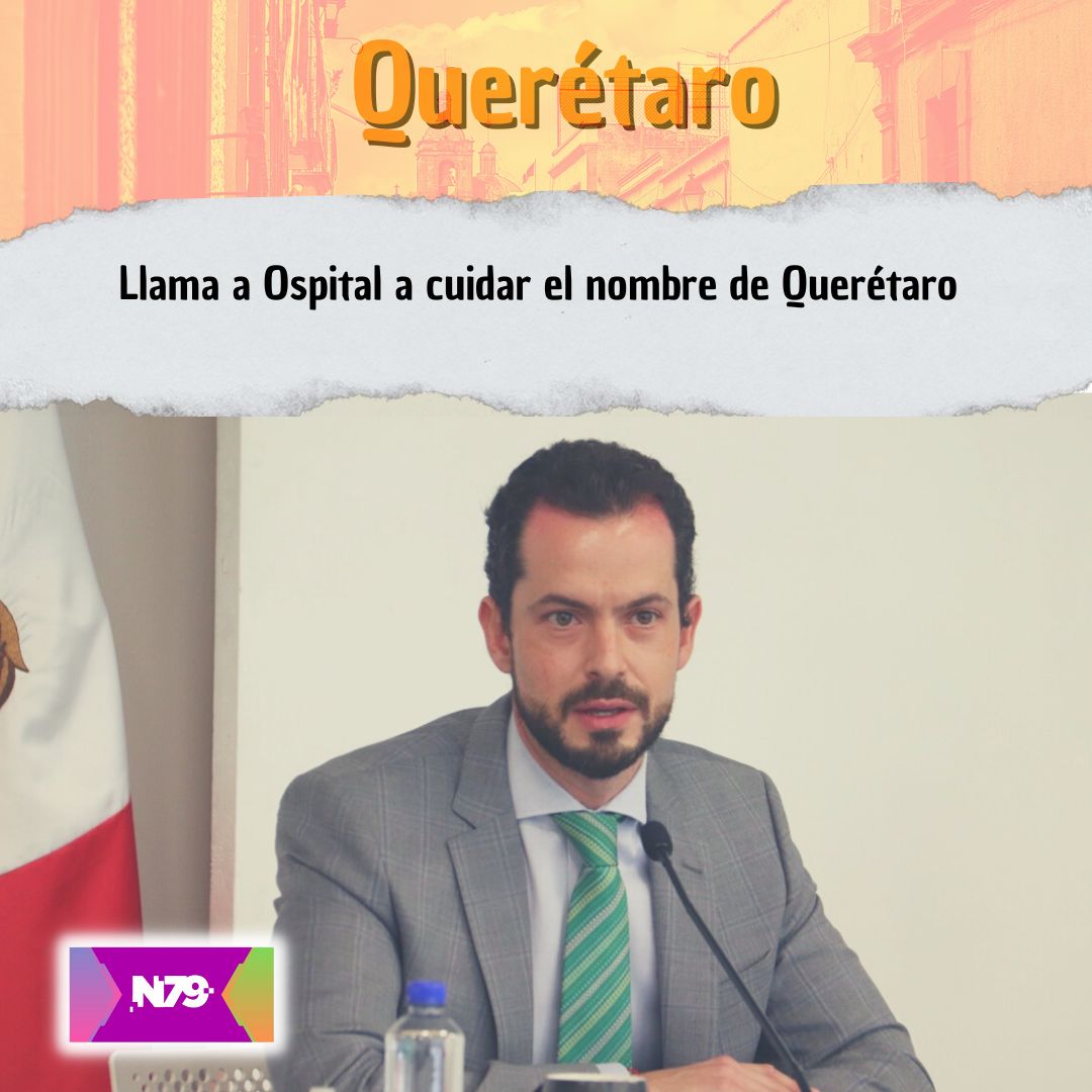 Llama a Ospital a cuidar el nombre de Querétaro