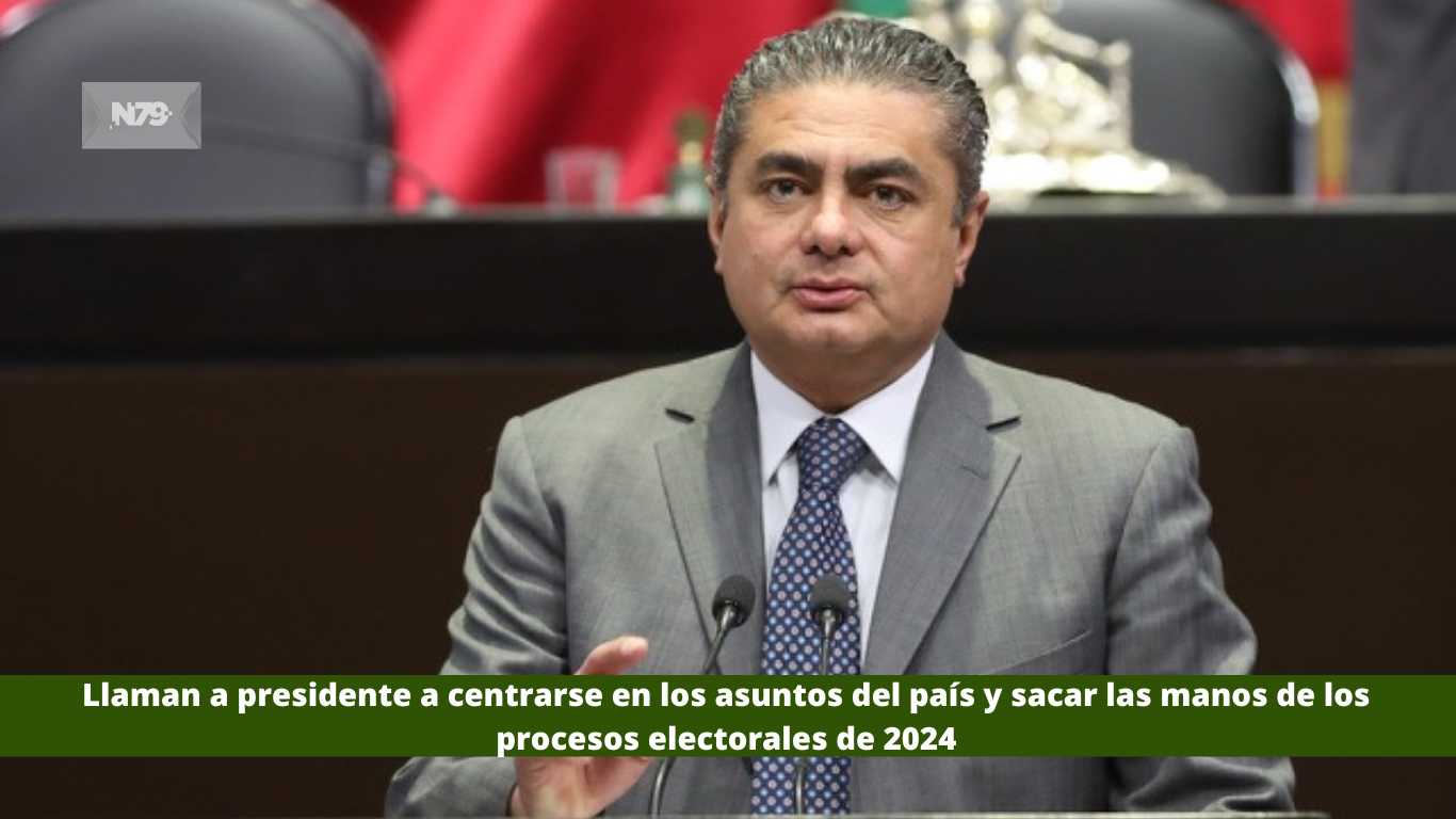 Llaman a presidente a centrarse en los asuntos del país y sacar las manos de los procesos electorales de 2024