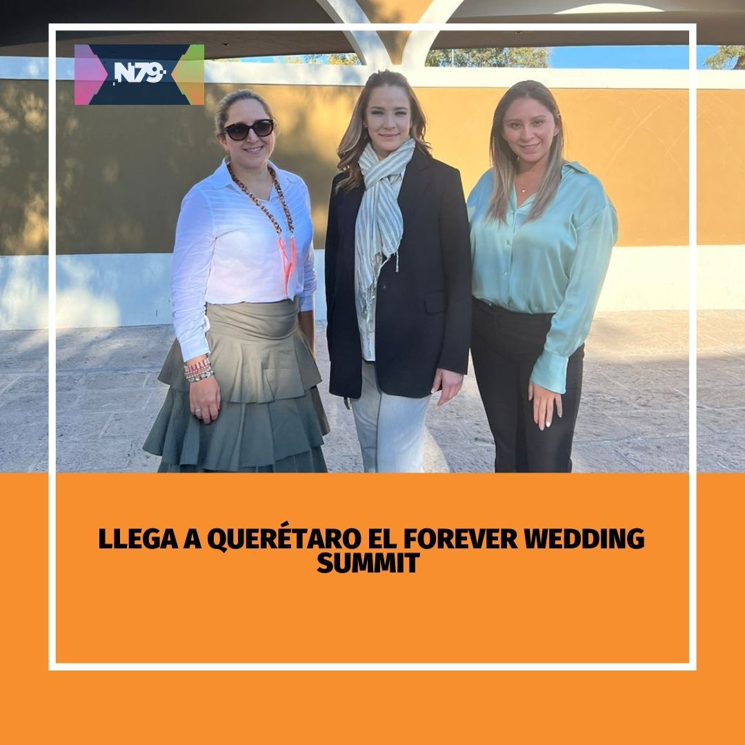 Llega a Querétaro el Forever Wedding Summit