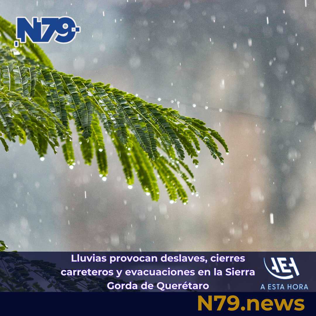 Lluvias provocan deslaves, cierres carreteros y evacuaciones en la Sierra Gorda de Querétaro
