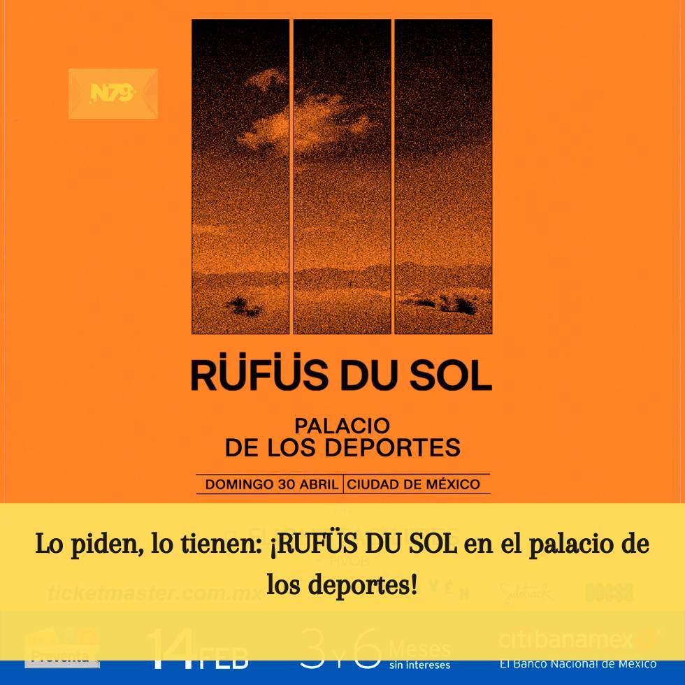 Lo piden, lo tienen ¡RUFÜS DU SOL en el palacio de los deportes!