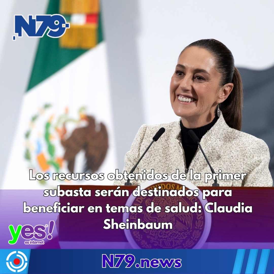 Los recursos obtenidos de la primer subasta serán destinados para beneficiar en temas de salud Claudia Sheinbaum