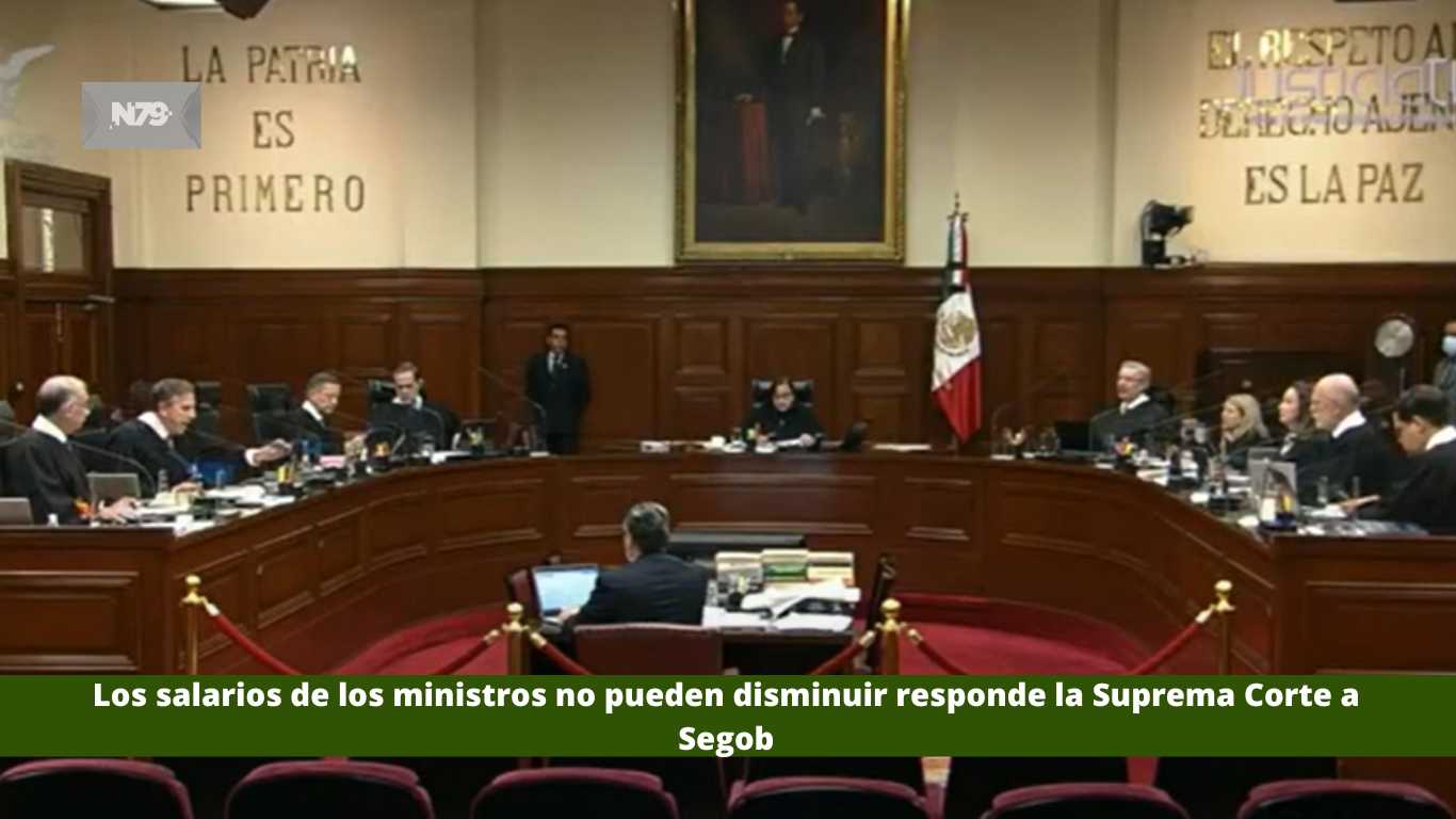 Los salarios de los ministros no pueden disminuir responde la Suprema Corte a Segob