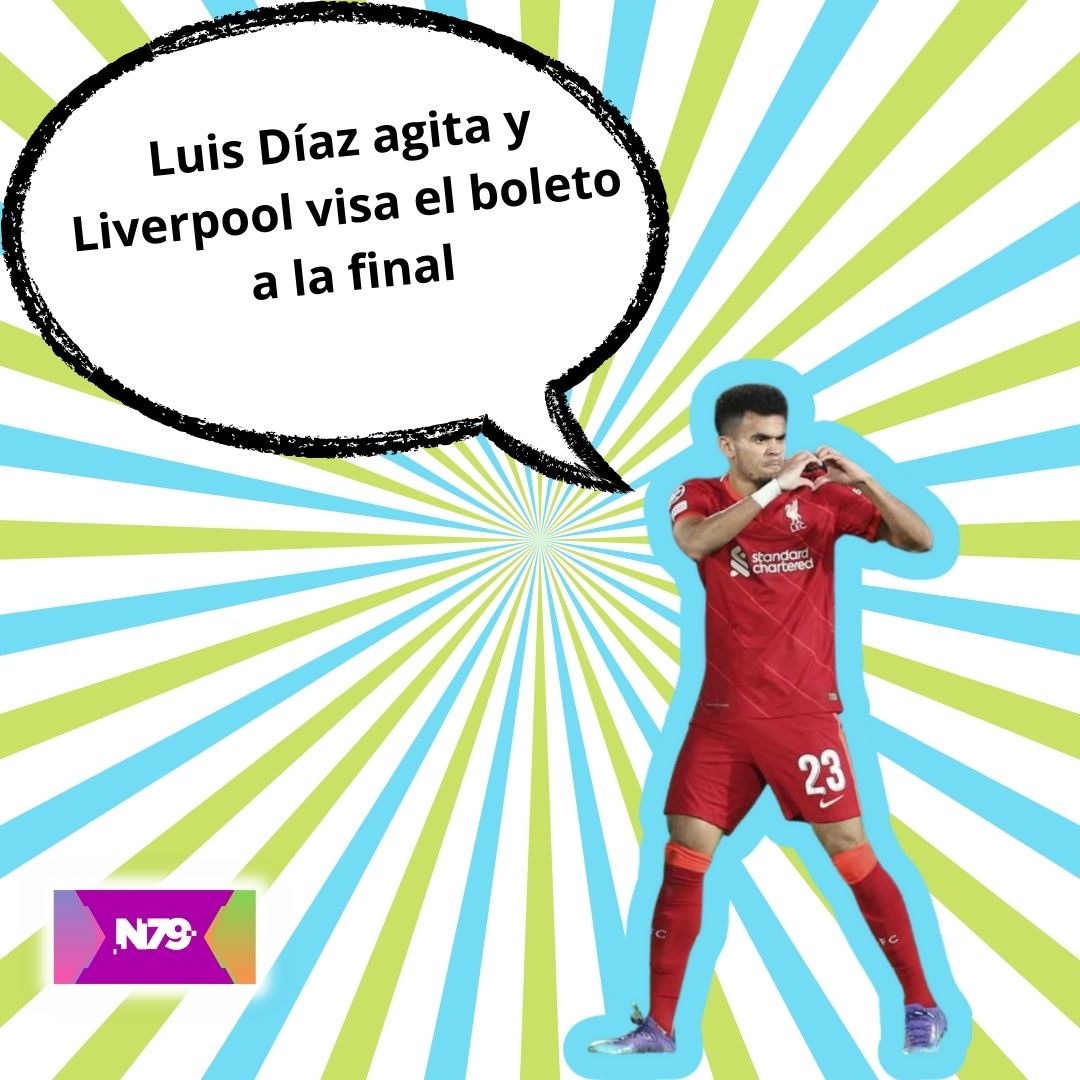 Luis Díaz agita y Liverpool visa el boleto a la final