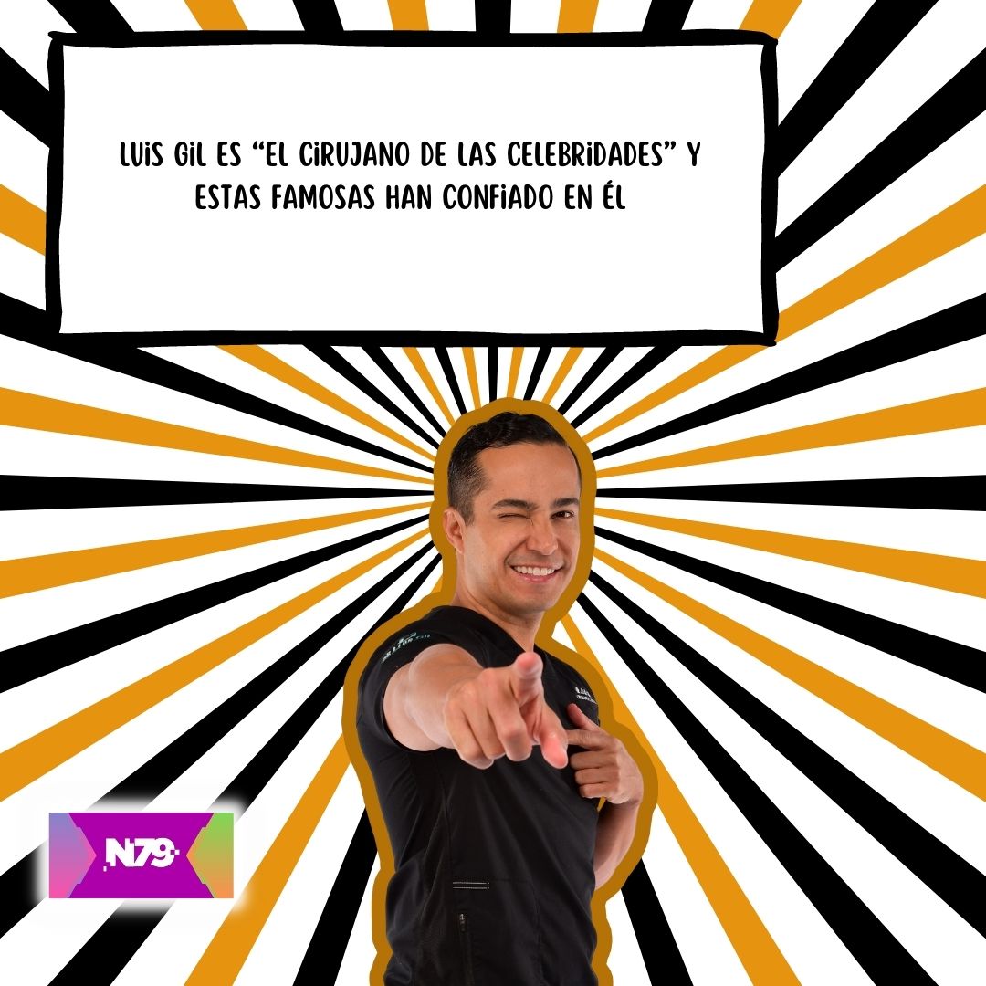 _Luis Gil es “El Cirujano de las celebridades” y estas famosas han confiado en él