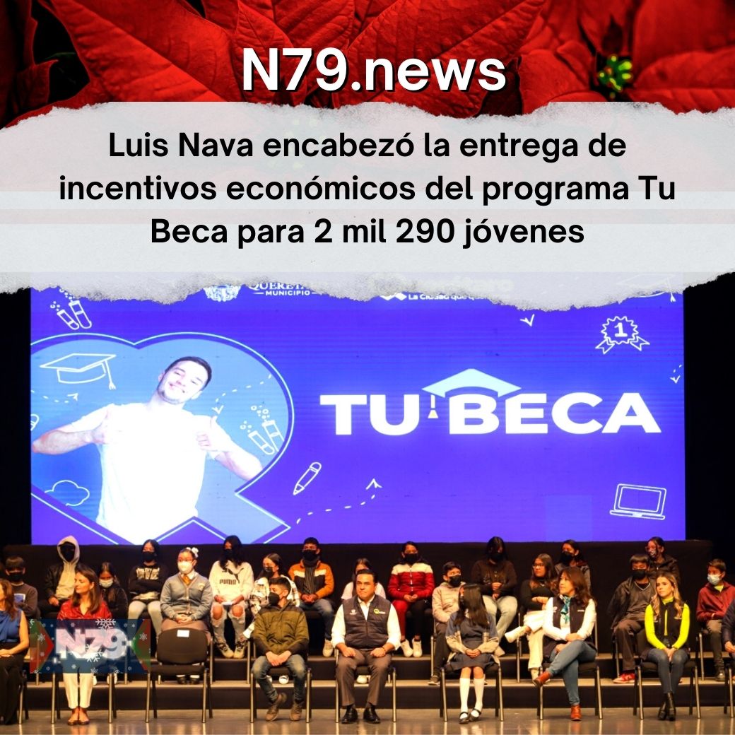 Luis Nava encabezó la entrega de incentivos económicos del programa Tu Beca para 2 mil 290 jóvenes