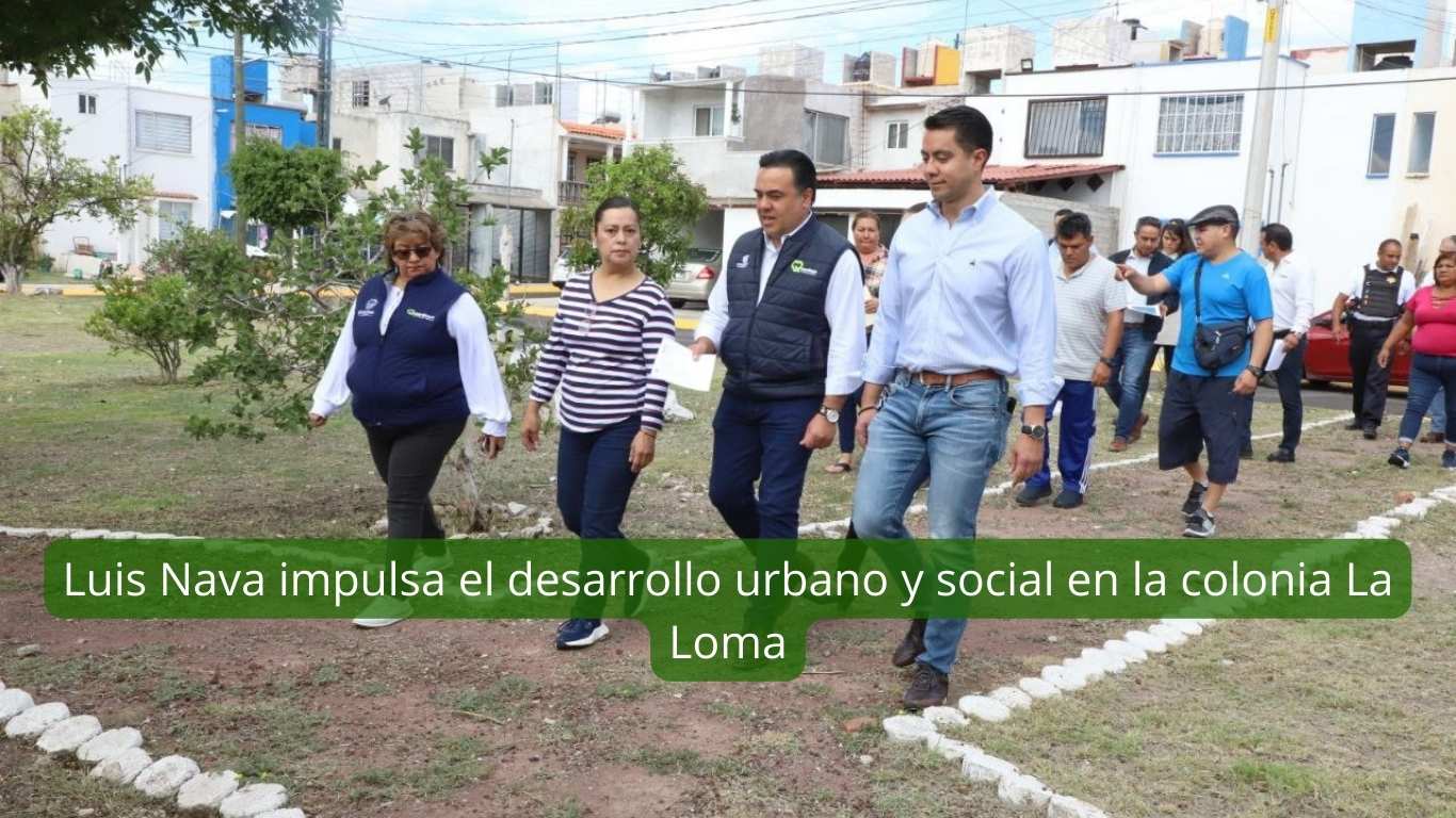 Luis Nava impulsa el desarrollo urbano y social en la colonia La Loma