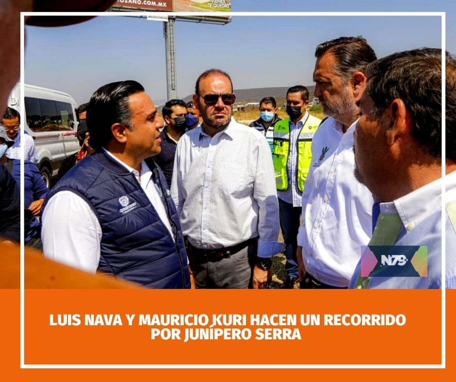Luis Nava y Mauricio Kuri hacen un recorrido por Junípero Serra