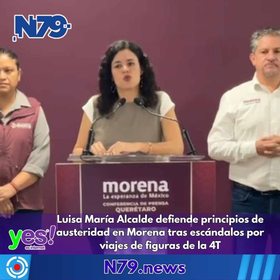 Luisa María Alcalde defiende principios de austeridad en Morena tras escándalos por viajes de figuras de la 4T