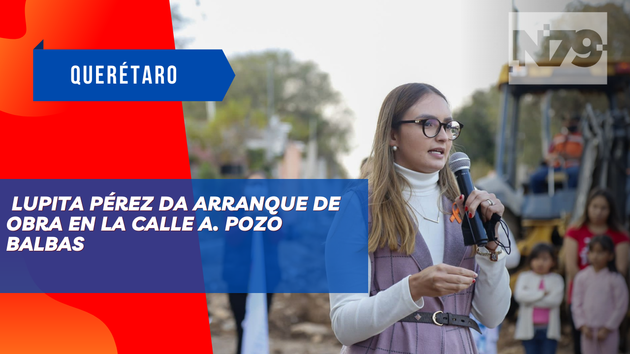 Lupita Pérez da arranque de obra en la calle A. Pozo Balbas
