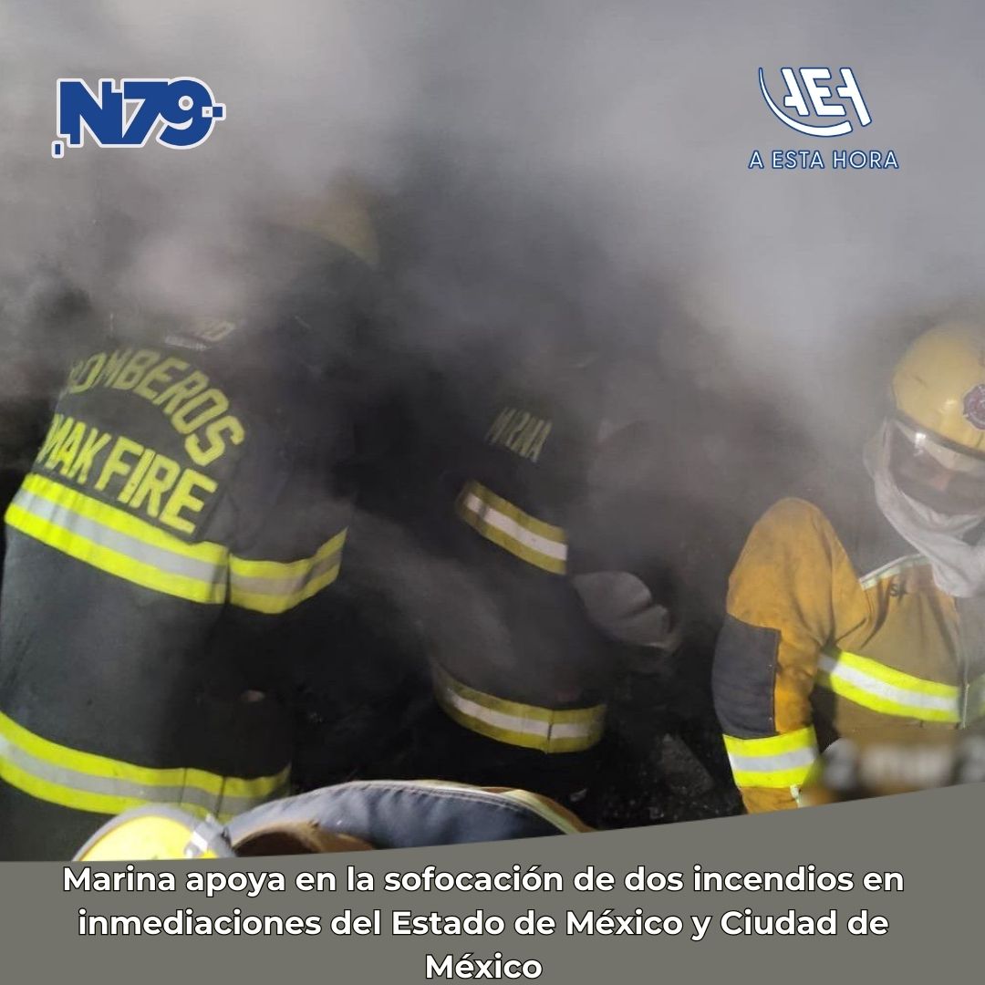 Marina apoya en la sofocación de dos incendios en inmediaciones del Estado de México y Ciudad de México