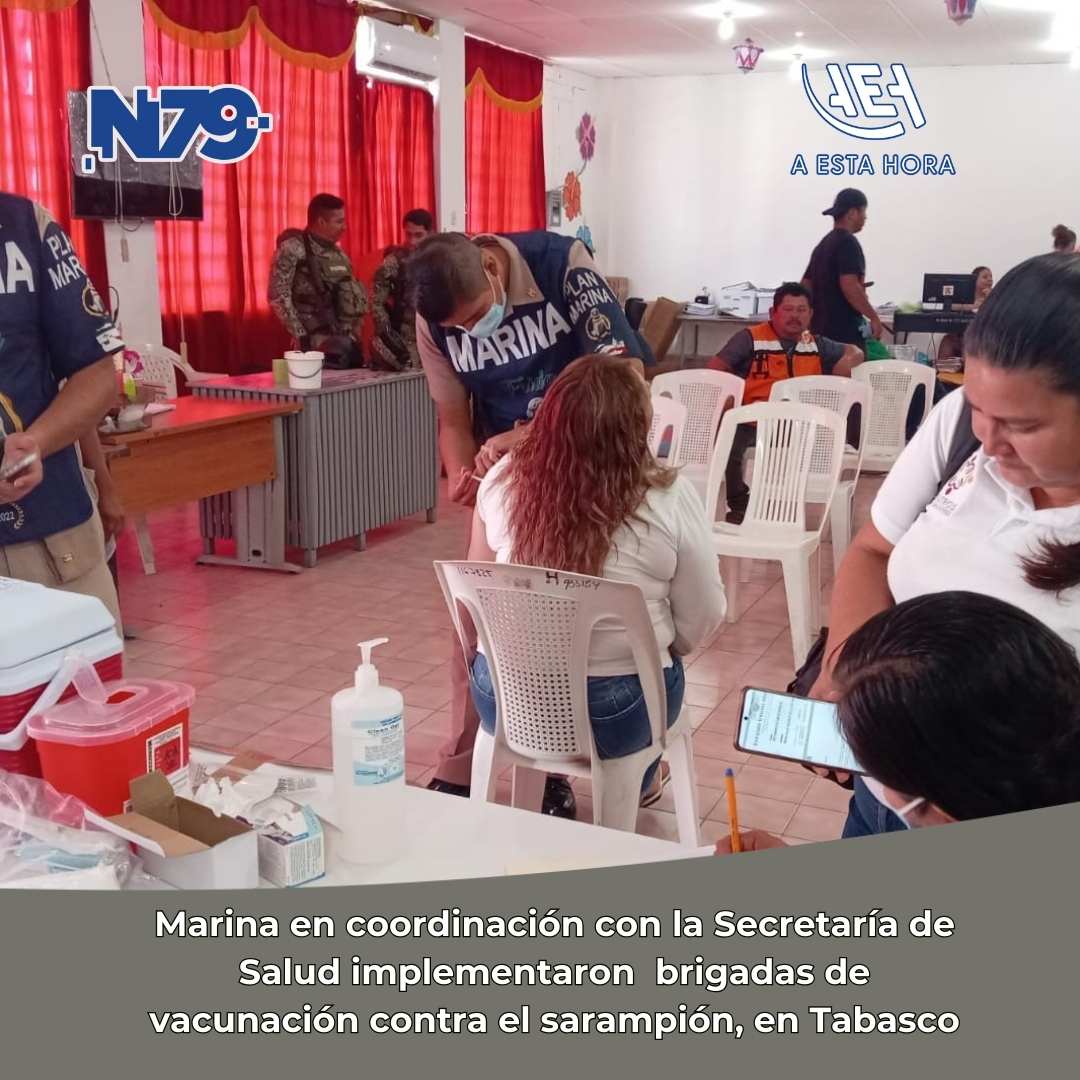 Marina en coordinación con la Secretaría de Salud implementaron brigadas de vacunación contra el sarampión, en Tabasco