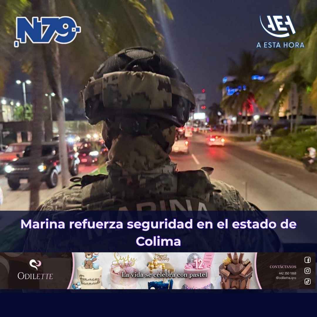 Marina refuerza seguridad en el estado de Colima
