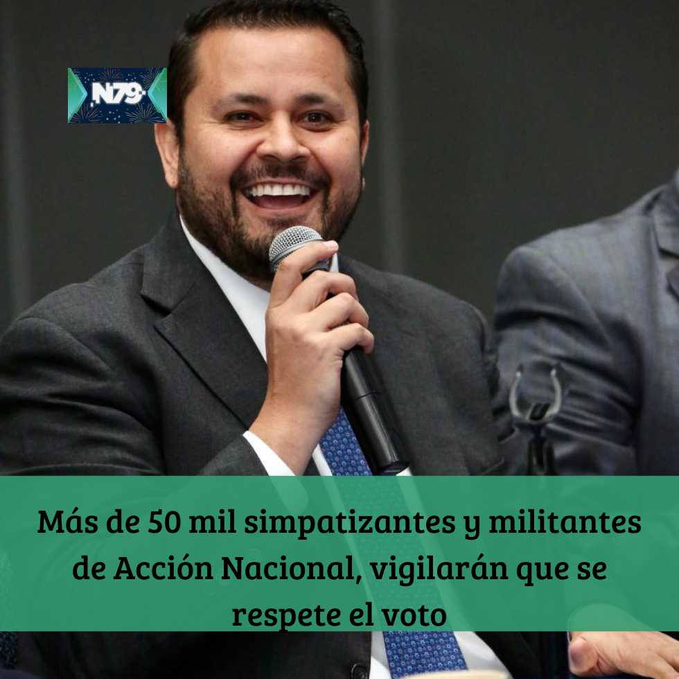 Más de 50 mil simpatizantes y militantes de Acción Nacional, vigilarán que se respete el voto