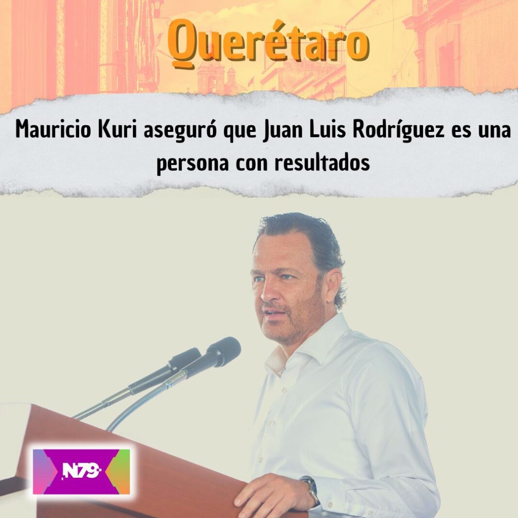Mauricio Kuri aseguró que Juan Luis Rodríguez es una persona con resultados