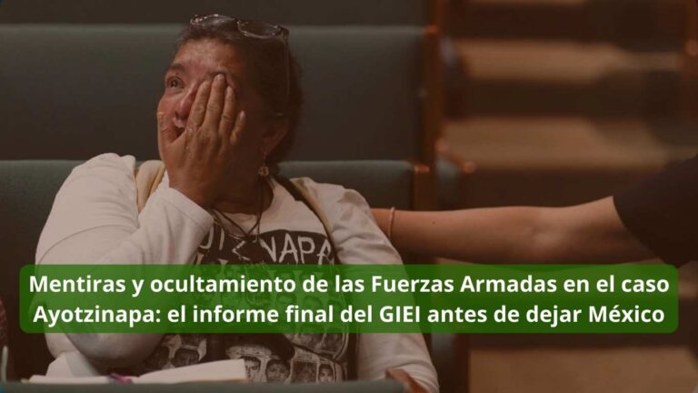 Mentiras y ocultamiento de las Fuerzas Armadas en el caso Ayotzinapa el informe final del GIEI antes de dejar México
