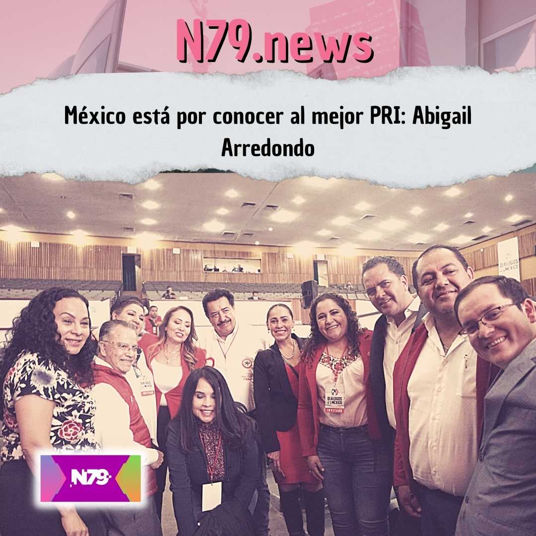 México está por conocer al mejor PRI Abigail Arredondo