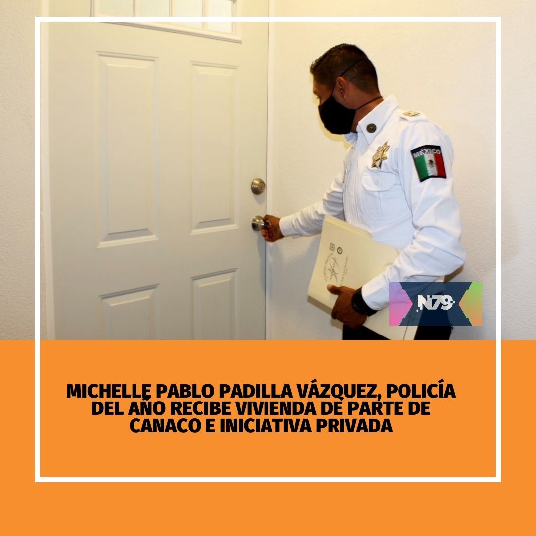 Michelle Pablo Padilla Vázquez, Policía del Año recibe vivienda de parte de Canaco e iniciativa privada