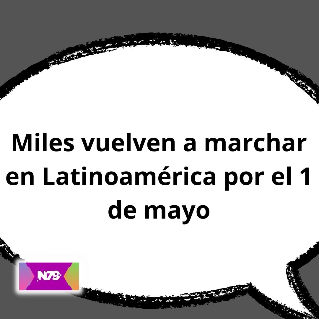 Miles vuelven a marchar en Latinoamérica por el 1 de mayo