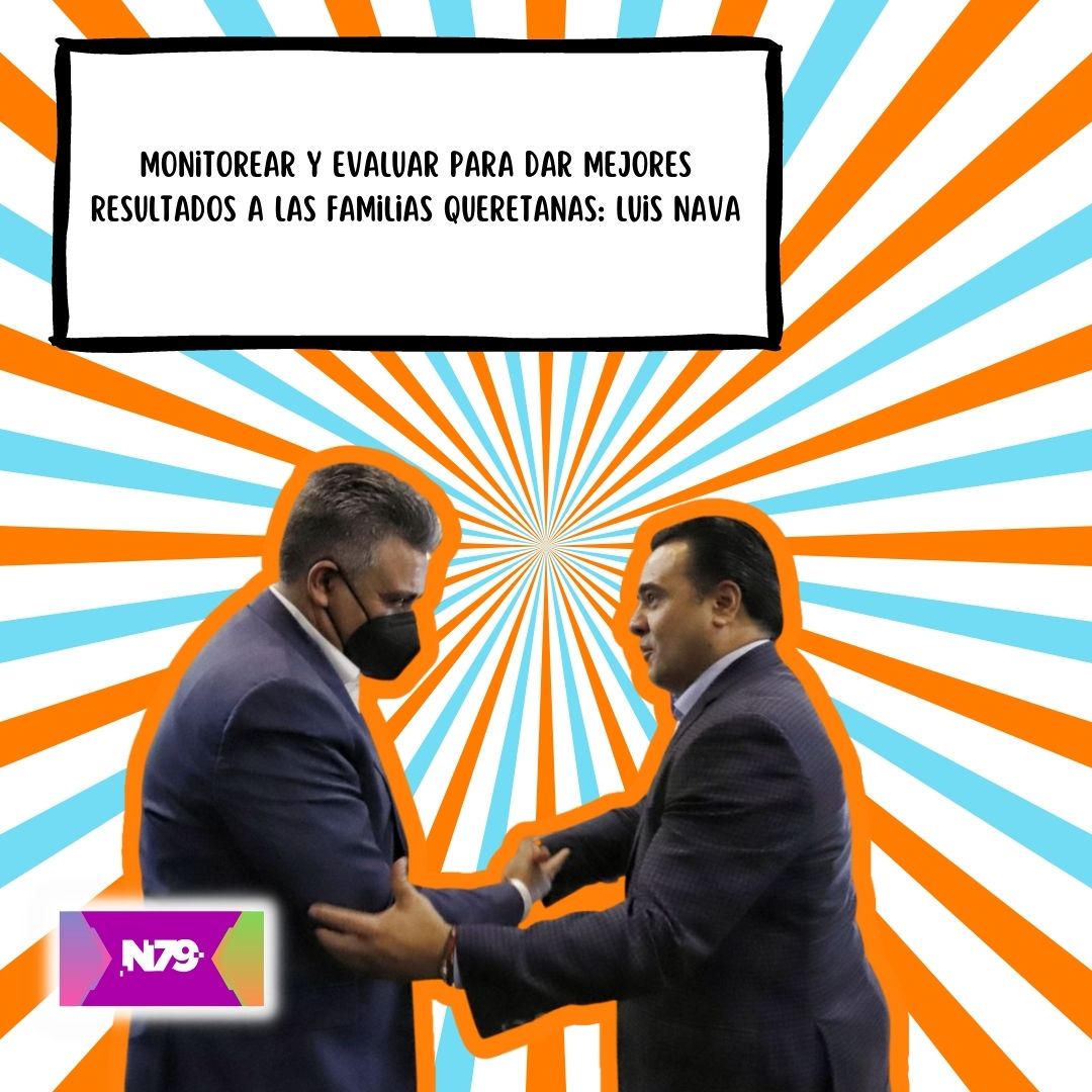 Monitorear y evaluar para dar mejores resultados a las familias queretanas Luis Nava