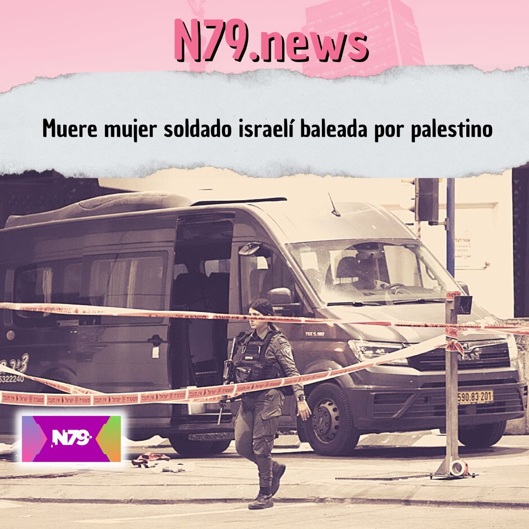 Muere mujer soldado israelí baleada por palestino