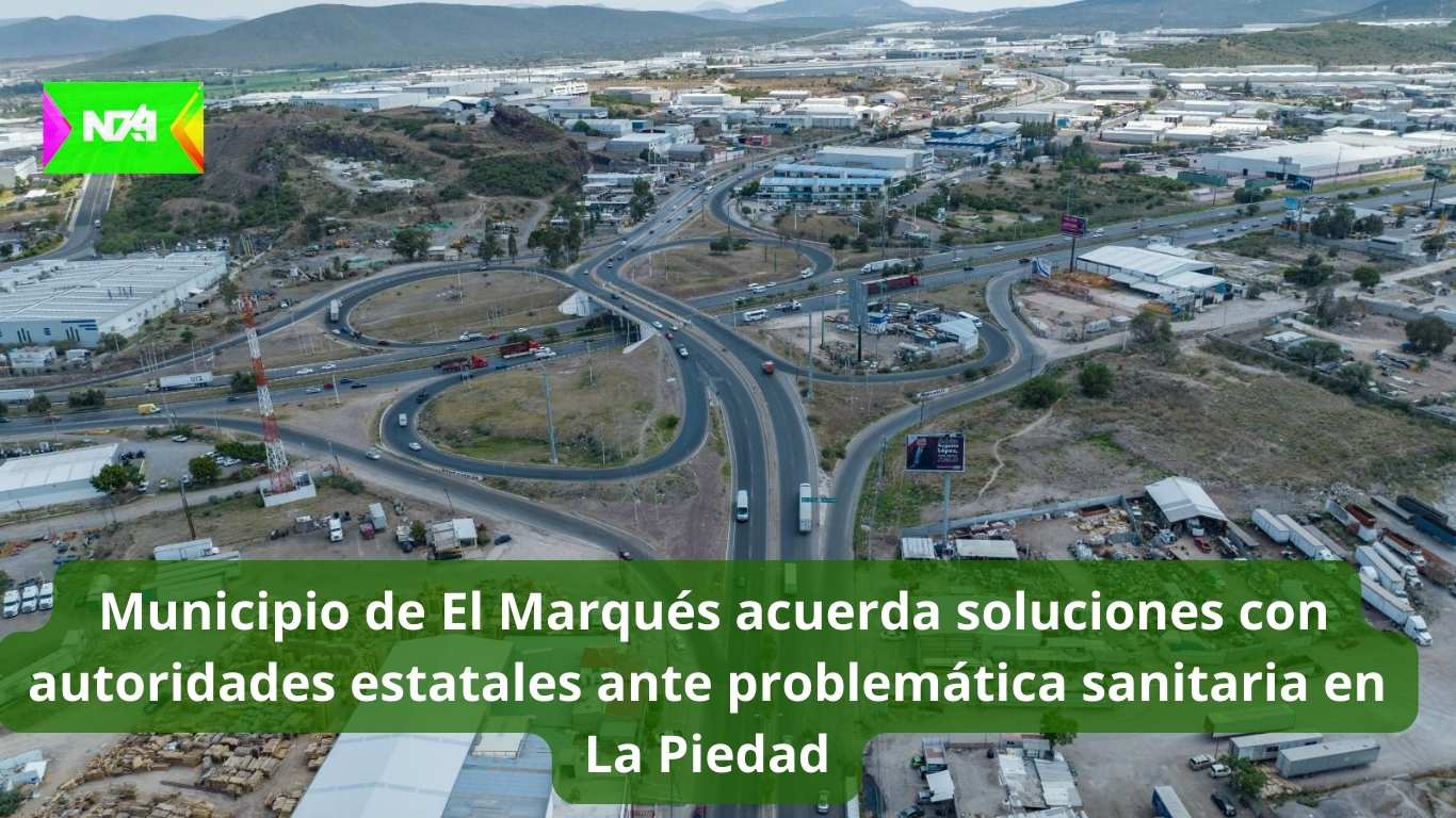 Municipio de El Marqués acuerda soluciones con autoridades estatales ante problemática sanitaria en La Piedad