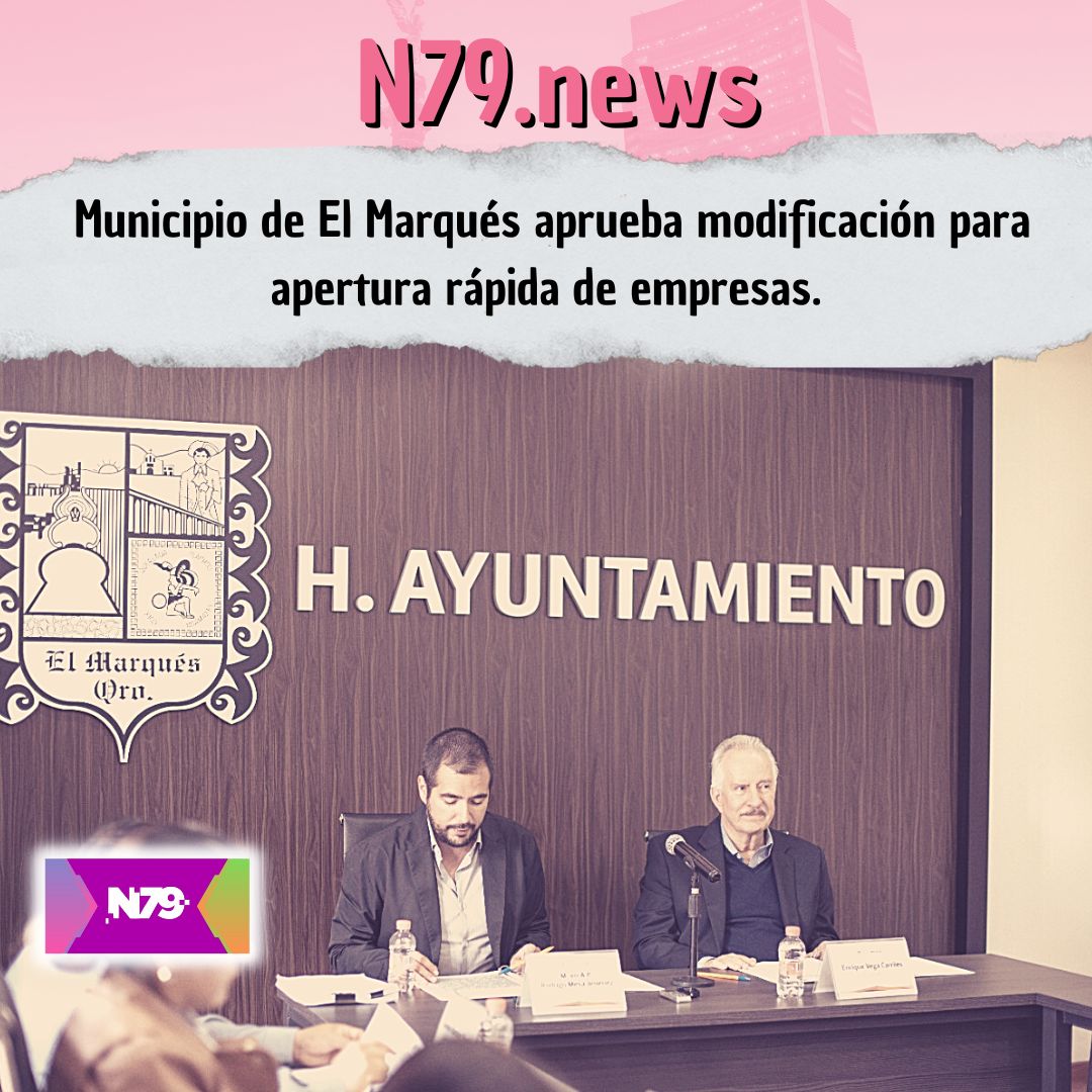 Municipio de El Marqués aprueba modificación para apertura rápida de empresas.