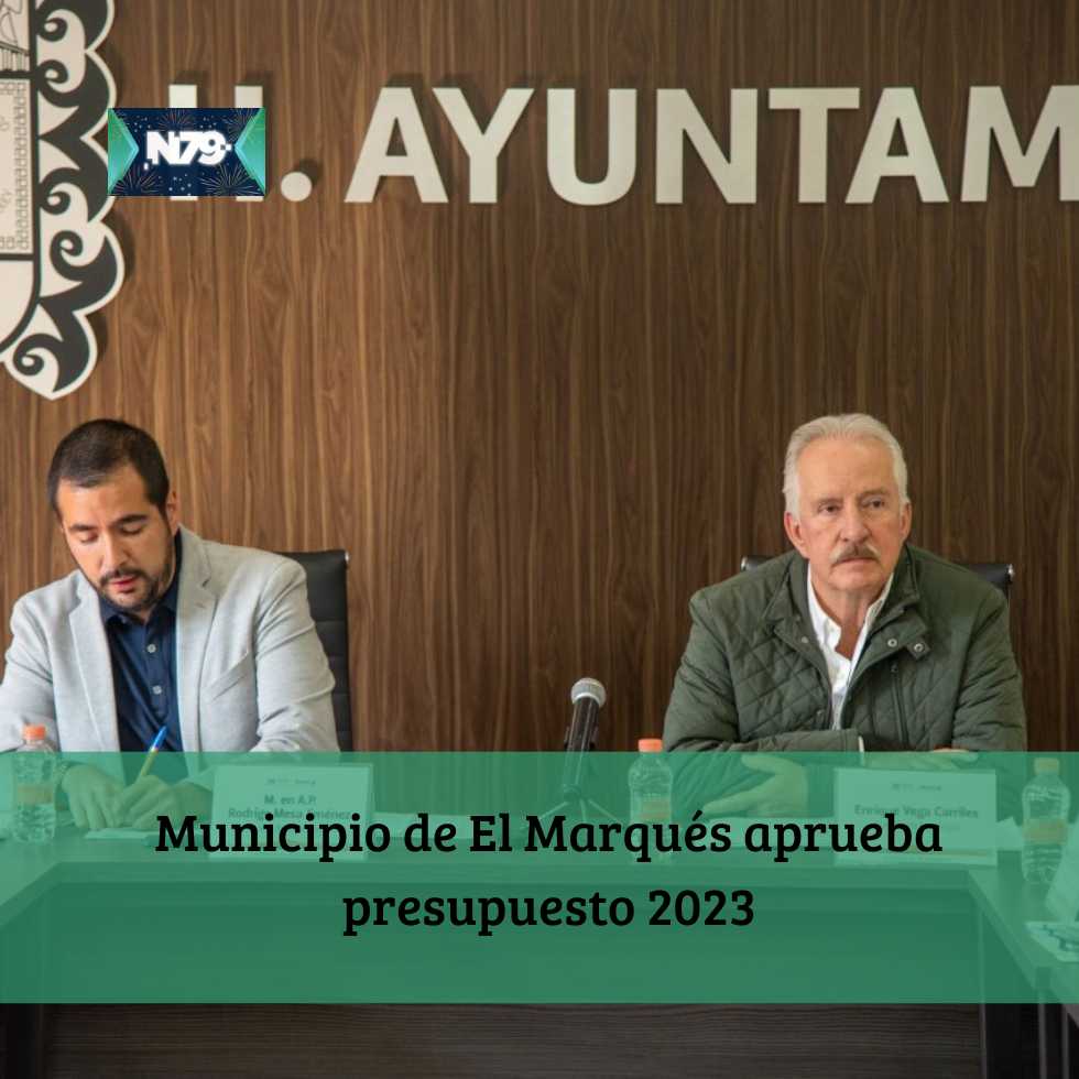 Municipio de El Marqués aprueba presupuesto 2023