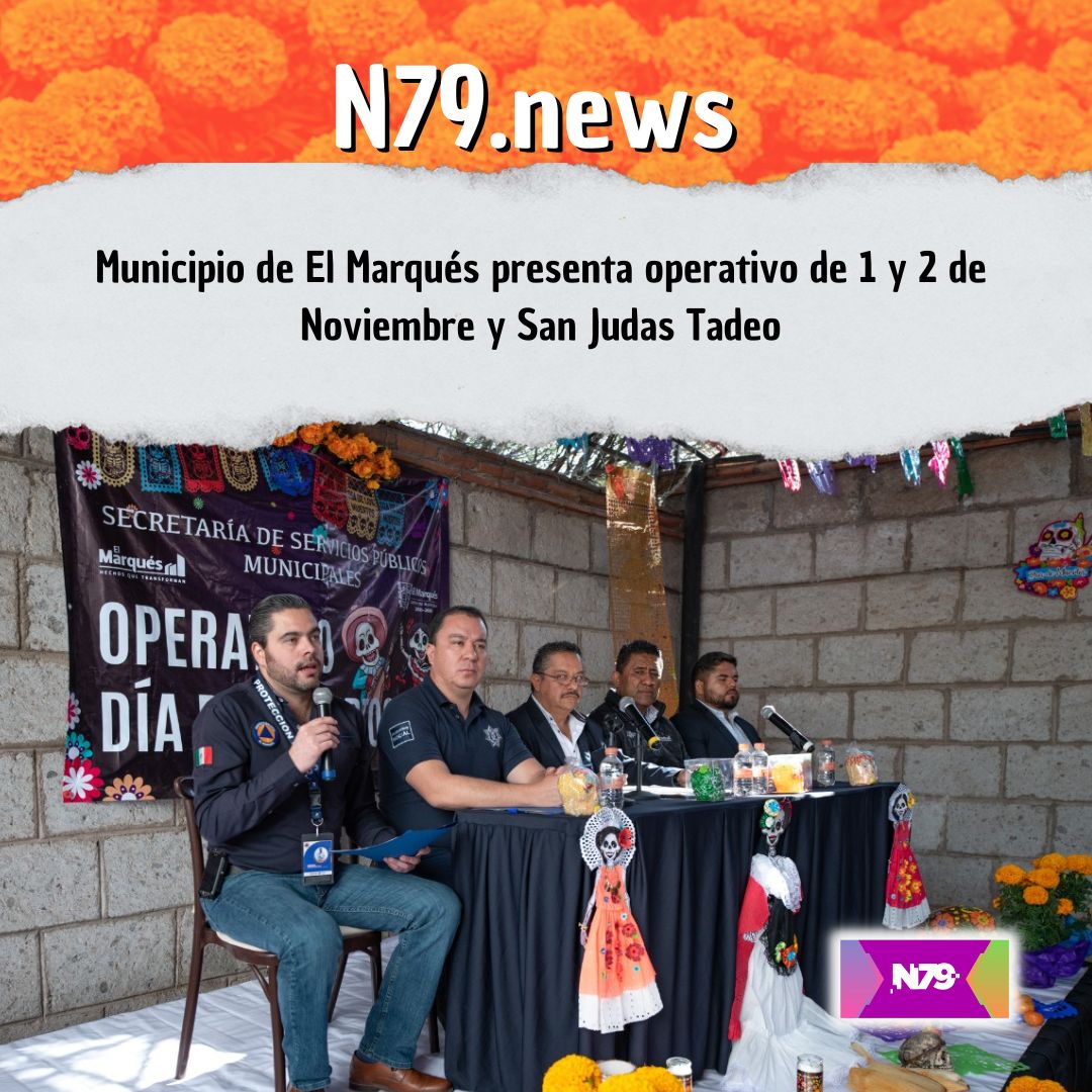 Municipio de El Marqués presenta operativo de 1 y 2 de Noviembre y San Judas Tadeo