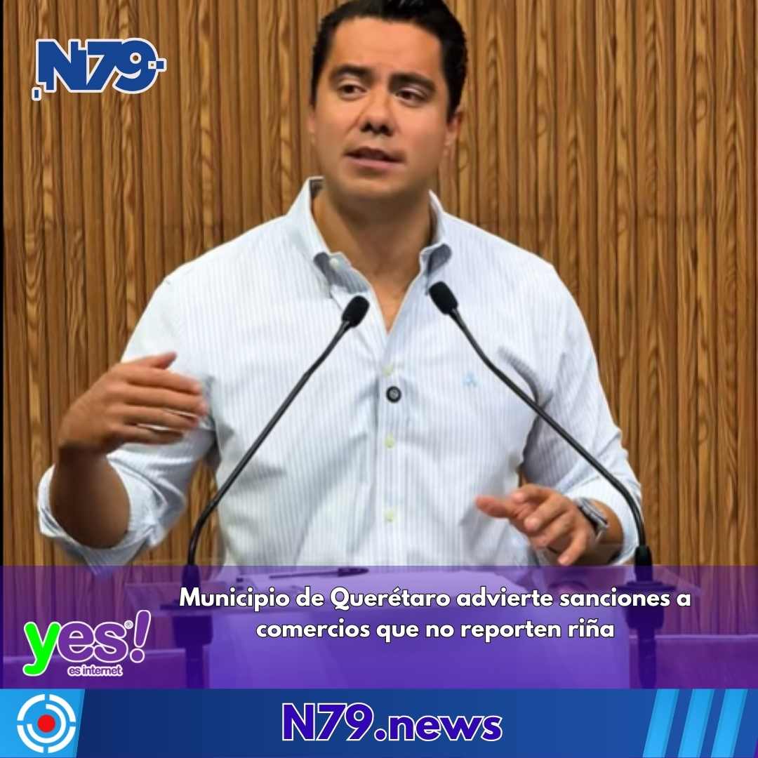 Municipio de Querétaro advierte sanciones a comercios que no reporten riña