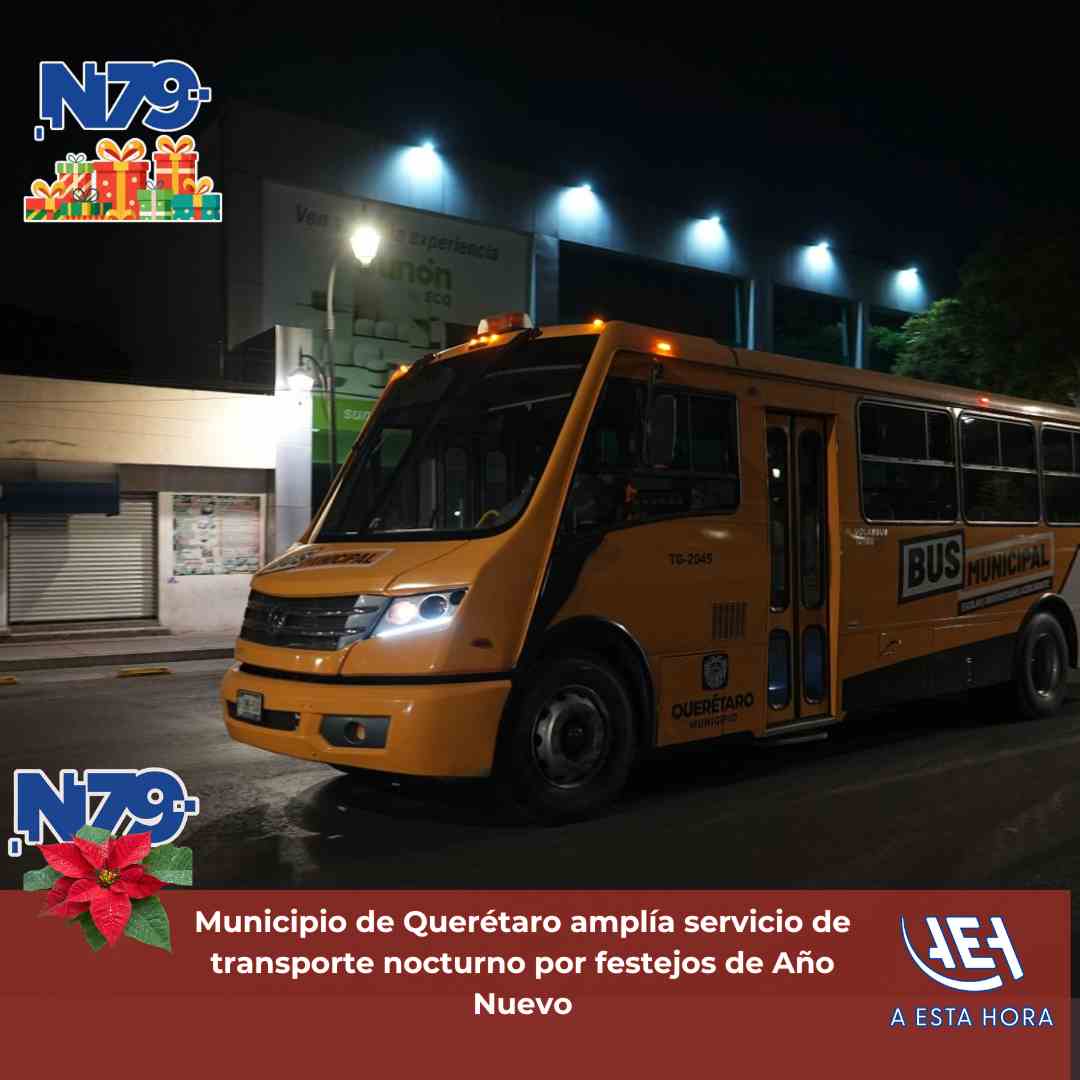 Municipio de Querétaro amplía servicio de transporte nocturno por festejos de Año Nuevo