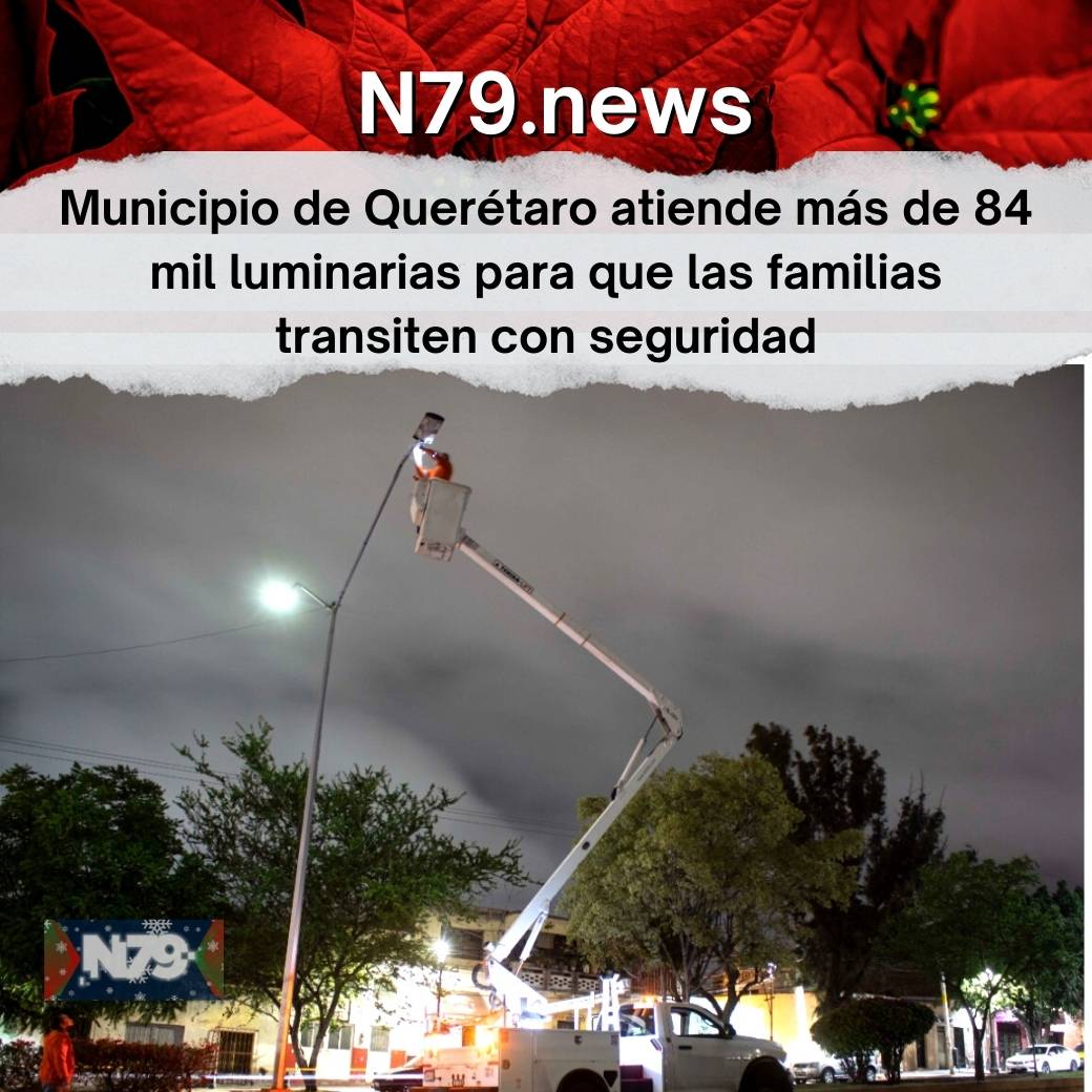 Municipio de Querétaro atiende más de 84 mil luminarias para que las familias transiten con seguridad