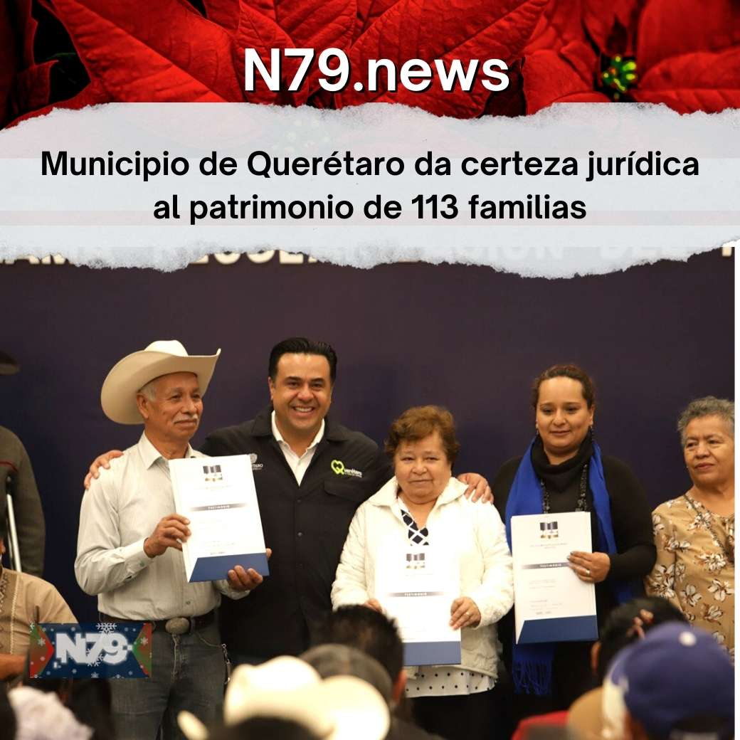 Municipio de Querétaro da certeza jurídica al patrimonio de 113 familias