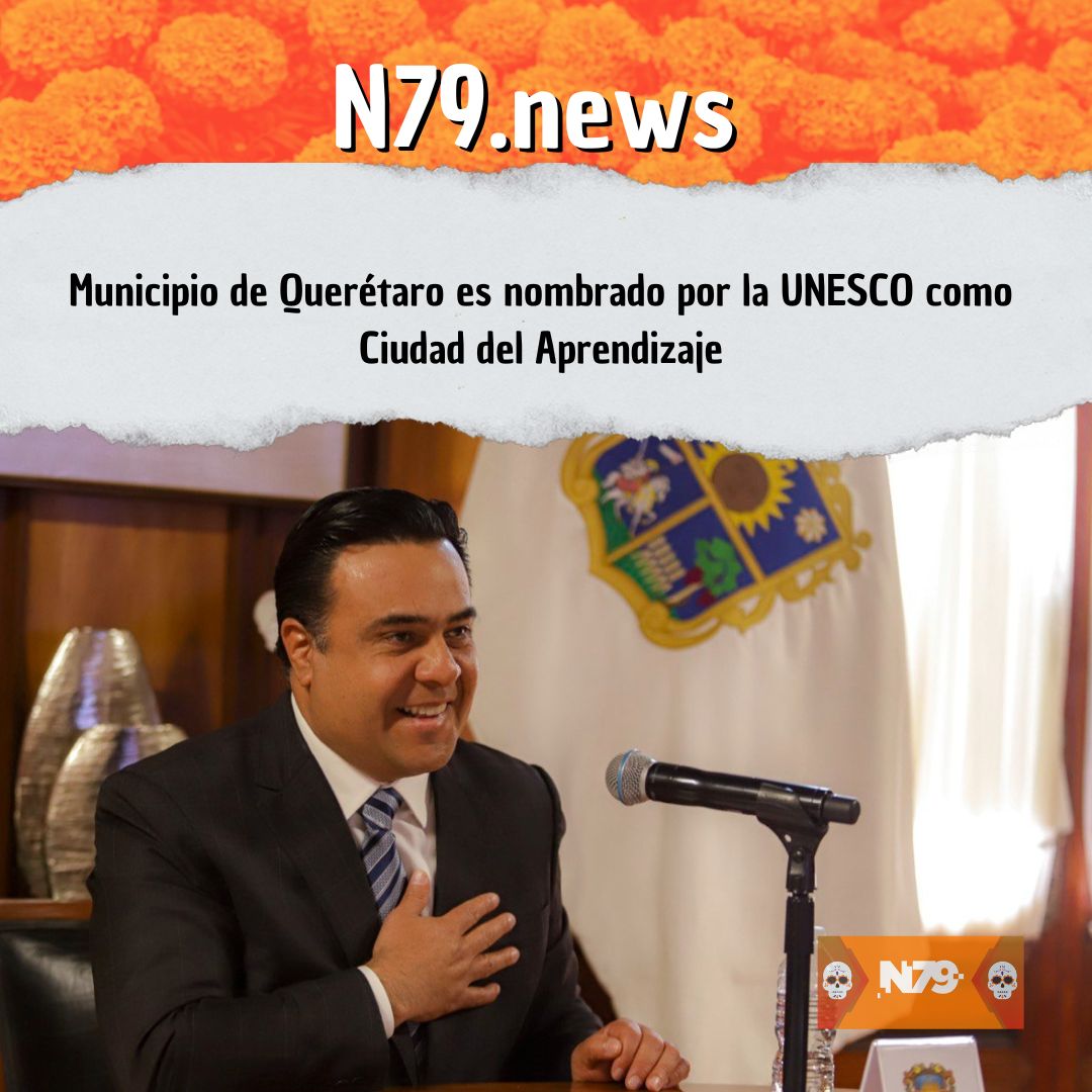 Municipio de Querétaro es nombrado por la UNESCO como Ciudad del Aprendizaje