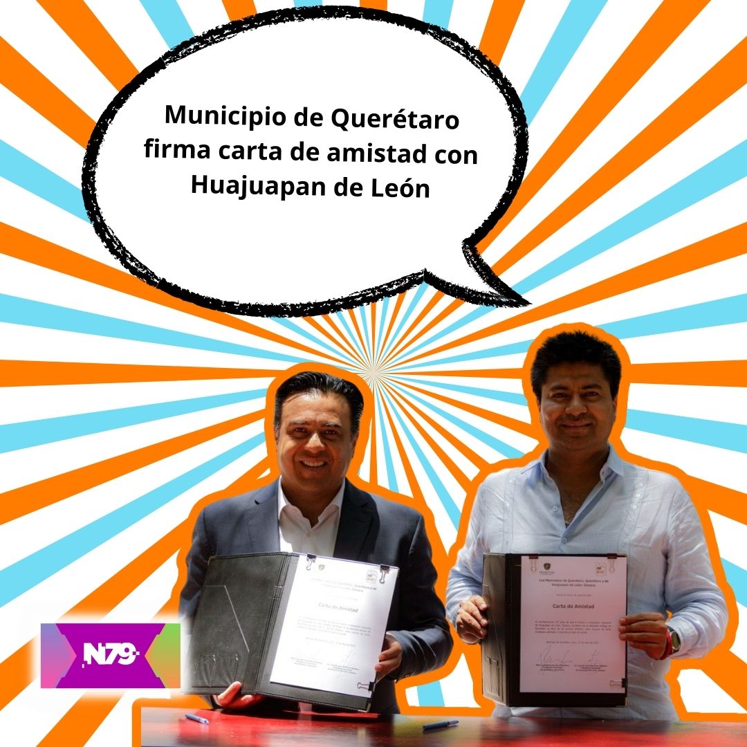 Municipio de Querétaro firma carta de amistad con Huajuapan de León
