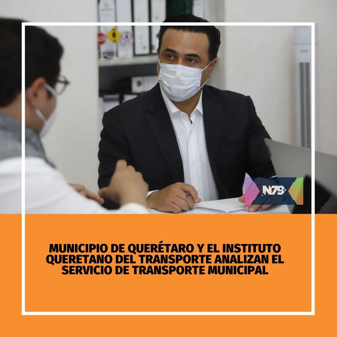 Municipio de Querétaro y el Instituto Queretano del Transporte analizan el servicio de transporte municipal