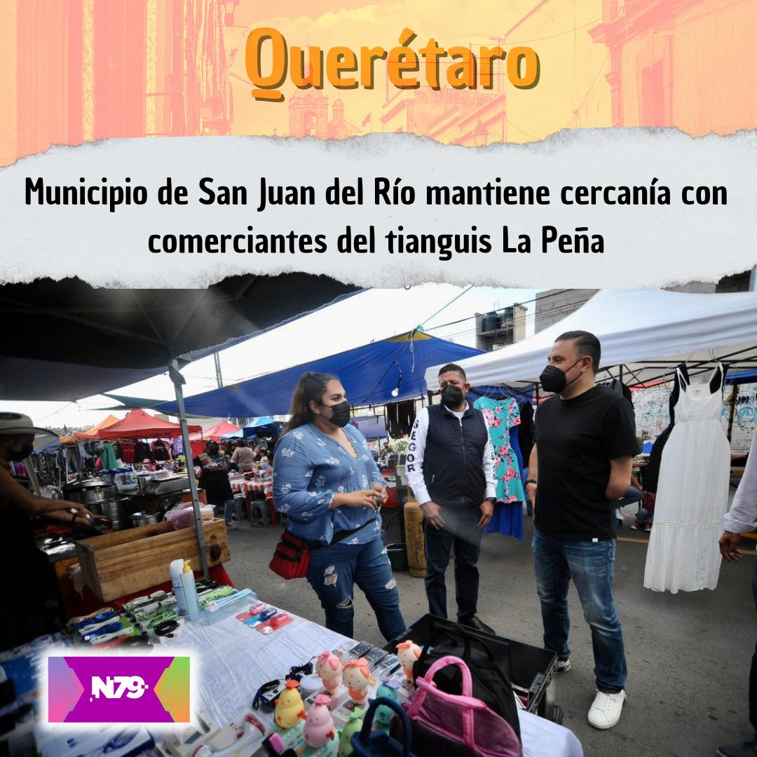 Municipio de San Juan del Río mantiene cercanía con comerciantes del tianguis La Peña