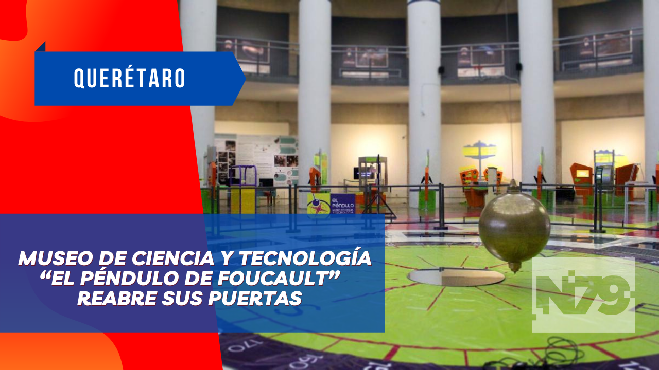 Museo de Ciencia y Tecnología “El Péndulo de Foucault” reabre sus puertas